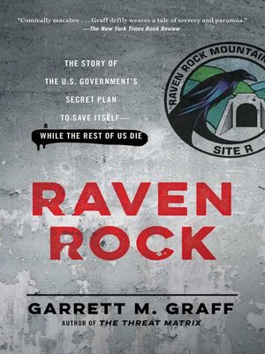 cover image of Raven Rock: the Story of the U.S. Government's Secret Plan to Save Itself—While the Rest of Us Die